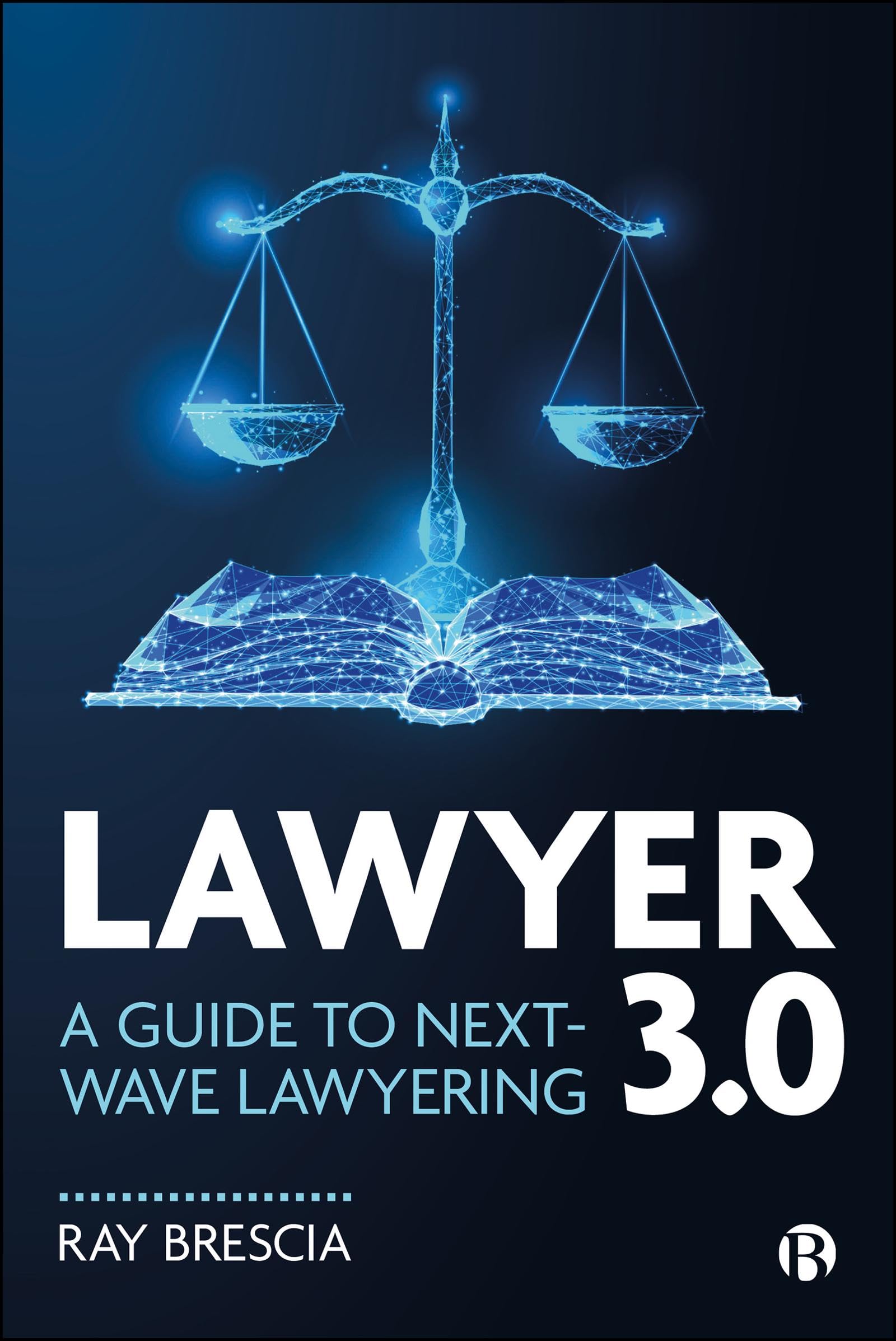 Lawyer 3.0: A Guide to Next-Wave Lawyering