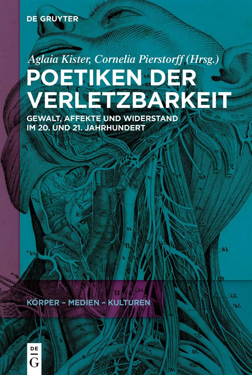 Poetiken Der Verletzbarkeit: Gewalt, Affekte Und Widerstand Im 20. Und 21. Jahrhundert: 3 (Körper - Medien - Kulturen)