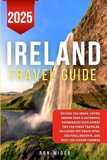Ireland Travel Guide: Beyond the Green. Unveil Hidden Gems & Authentic Experiences with Expert Tips for Every Traveler, Including Off-Track Sites, Cultural Insights, and Must-See Hidden Corner
