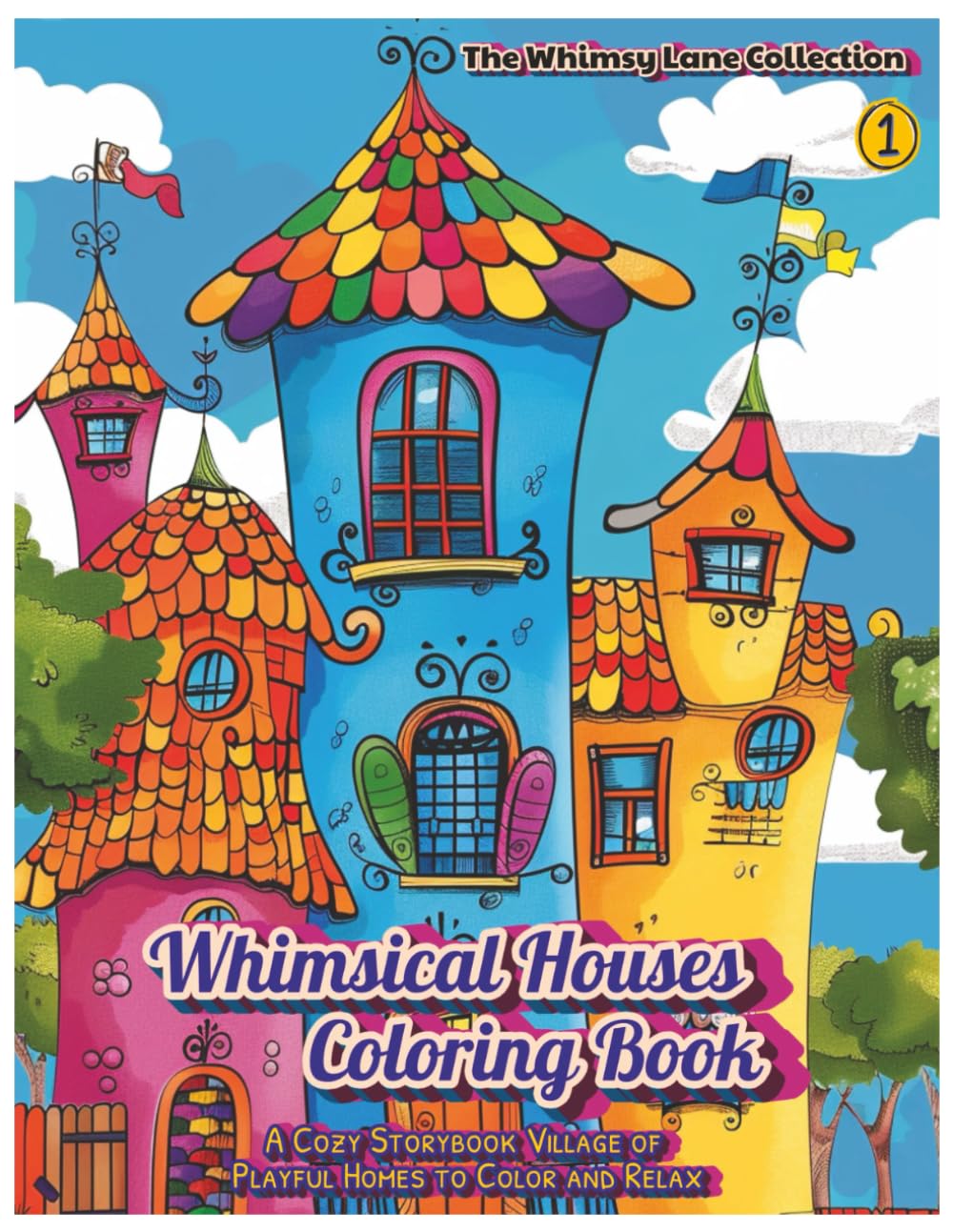 Whimsical Houses Coloring Book: A Cozy Storybook Village of Playful Homes to Color and Relax (The Whimsy Lane Collection)
