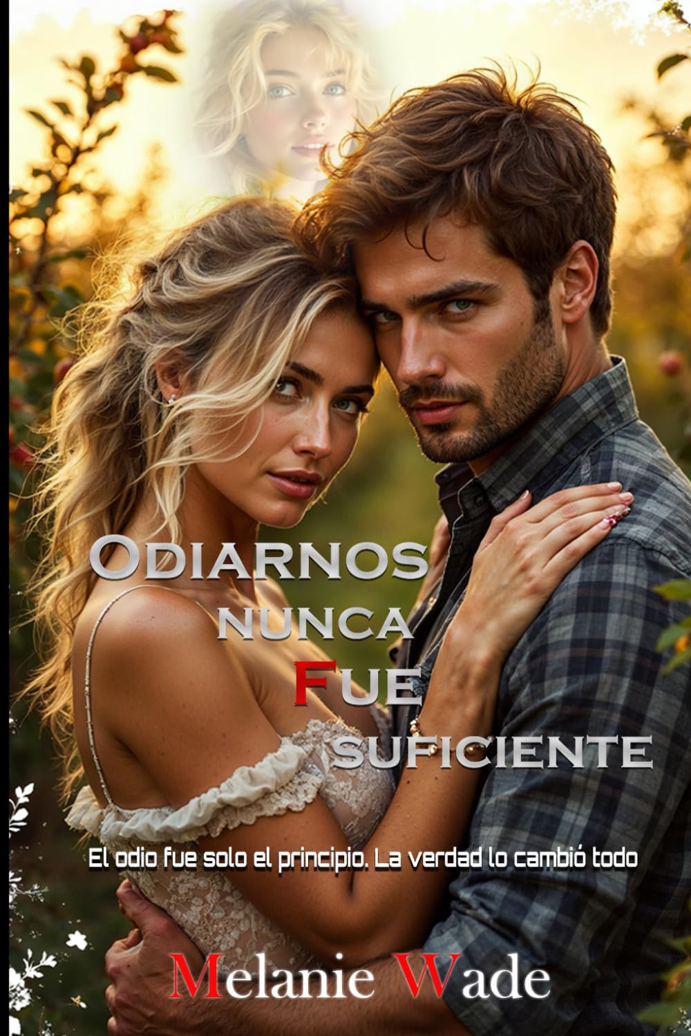 Odiarnos nunca fue suficiente: El odio fue solo el principio. La verdad lo cambió todo (Enemigos o... amantes)