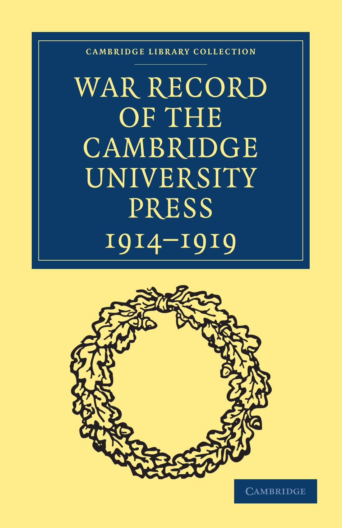 War Record of the Cambridge University Press 1914-1919 (Cambridge Library Collection - Cambridge)