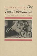 The Fascist Revolution: Toward a General Theory of Fascism