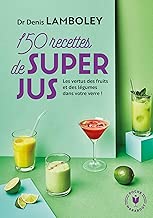 Download 150 recettes de super-jus: Les vertus des fruits et des légumes dans votre verre ! PDF