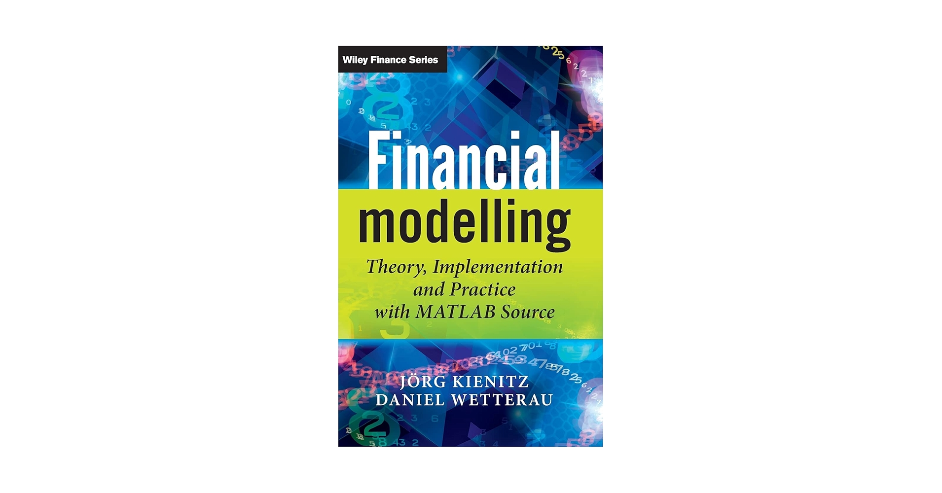 Financial Modelling: Theory, Implementation and Practice