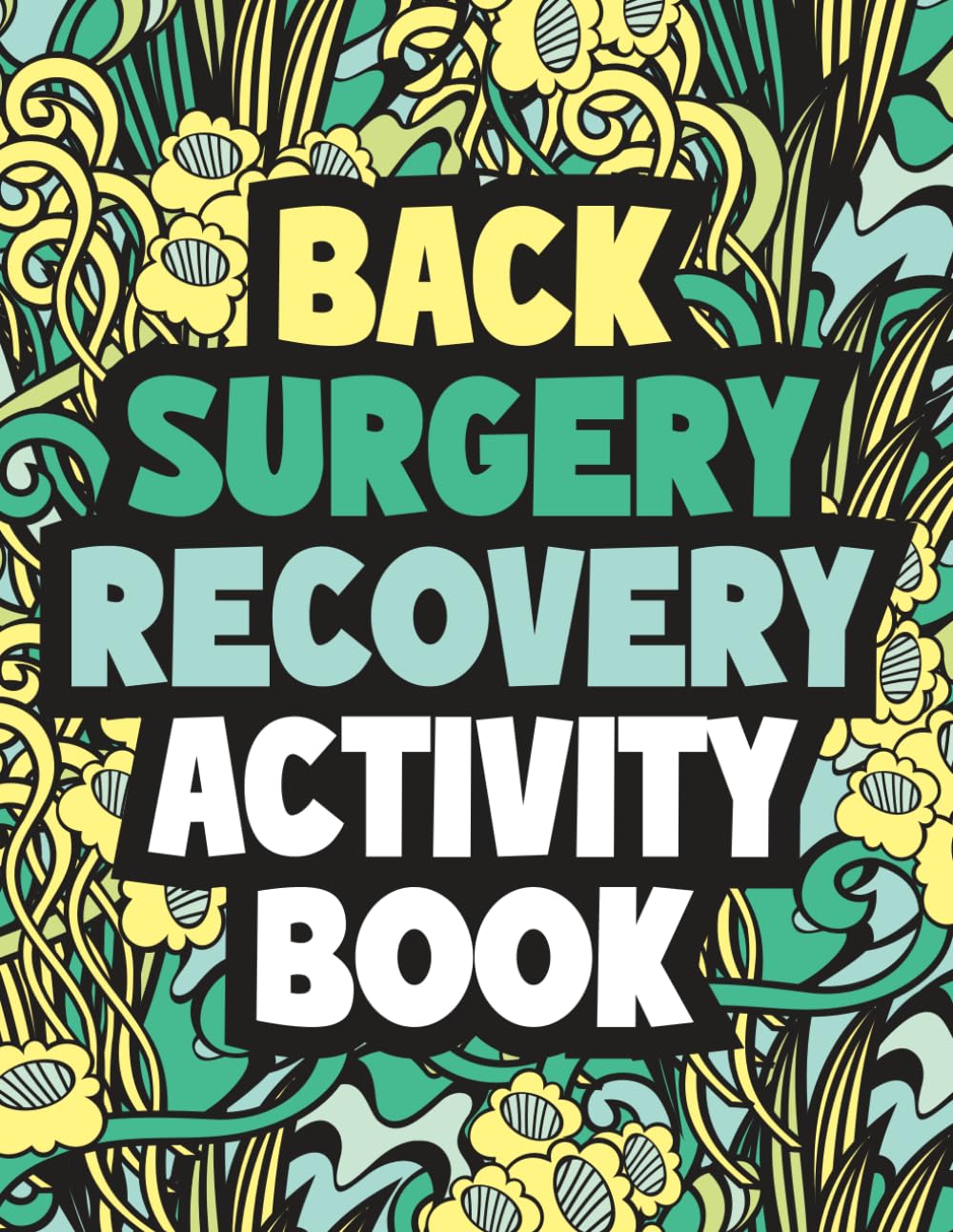 Back Surgery Recovery Activity Book: Hilarious Large-Print Brain Teasers for Back Surgery, Spine Surgery, and Post-Op Recovery