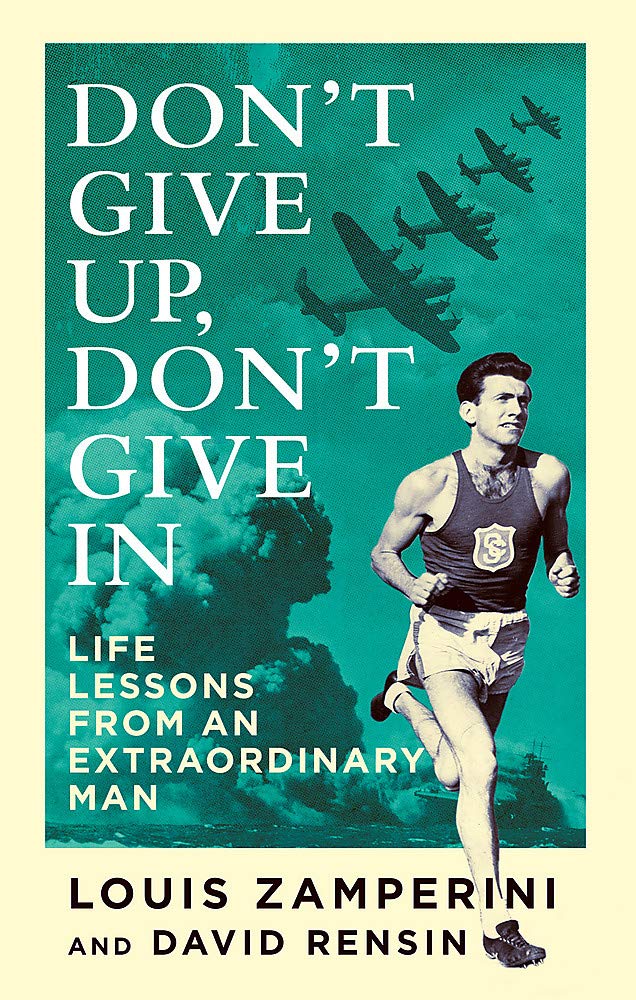 Don't Give Up, Don't Give In : Life Lessons from an Extraordinary Man