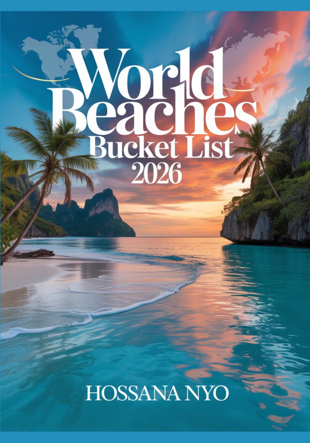 World Beaches Bucket List 2026: Coastal Routes, Maps & Iconic Seaside Destinations.