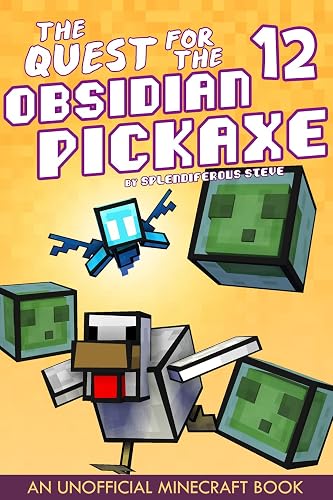 The Quest for the Obsidian Pickaxe 12: An Unofficial Minecraft Book