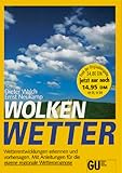 Wolken, Wetter. Wetterentwicklungen erkennen und vorhersagen - Dieter Walch, Ernst Neukamp 
