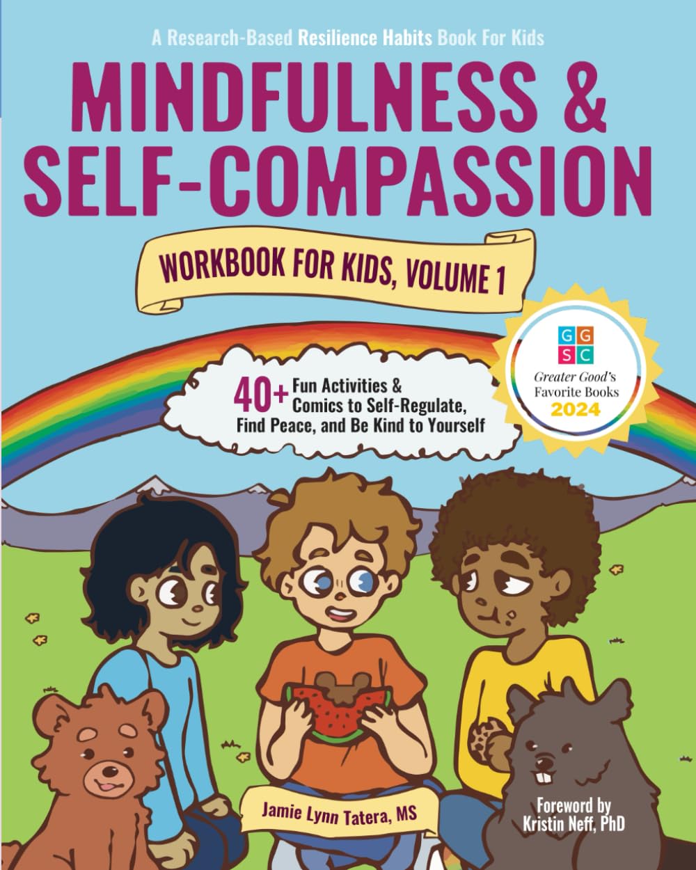 Mindfulness and Self-Compassion Workbook for Kids, Volume 1: 40+ Fun Activities & Comics to Learn to Self-Regulate, Find Peace, and Be Kind to Yourself (Full Color Edition)