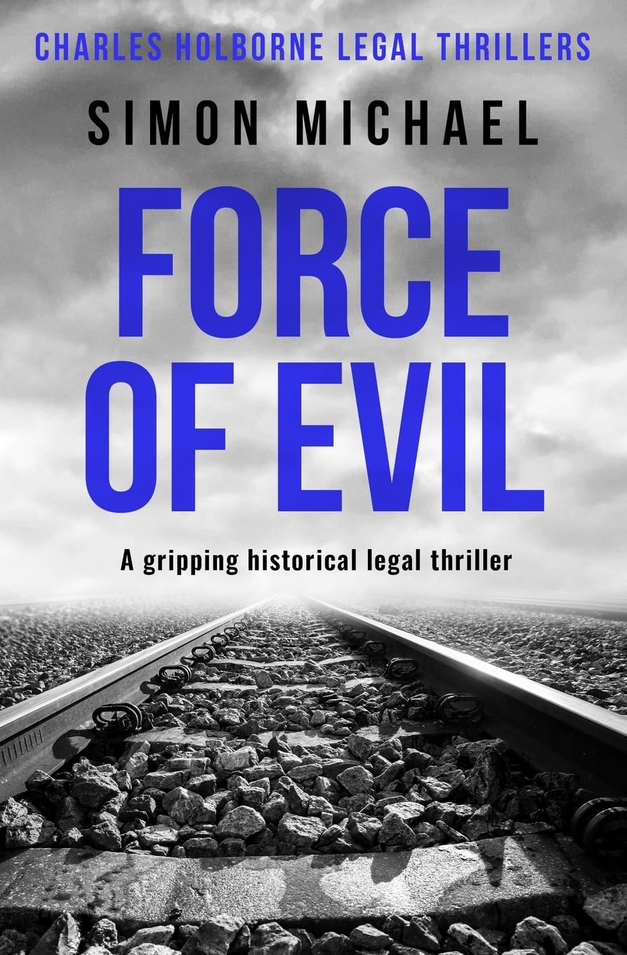 Force of Evil: A gripping historical legal thriller: 6 (Charles Holborne Legal Thrillers)