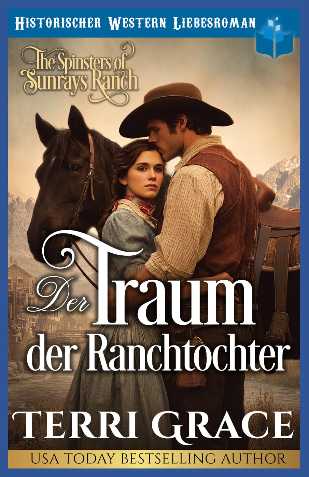 Der Traum der Ranchtochter: Historischer Western-Liebesroman (Die Spinsters von der Sunray Ranch)