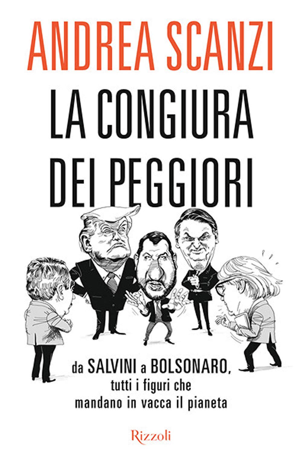La Congiura Dei Peggiori. Da Salvini A Bolsonaro, Tutti I Figuri Che Mandano In Vacca Il Pianeta - 4