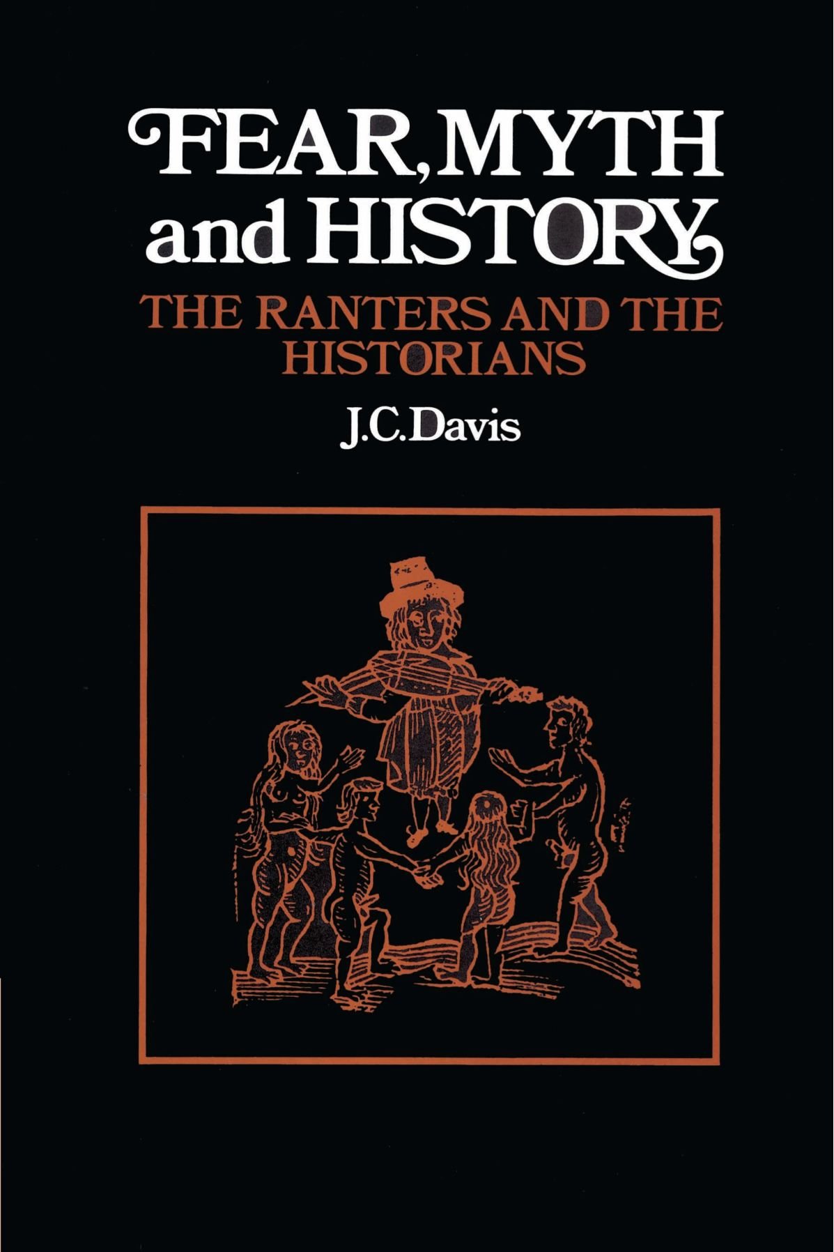 Fear, Myth and History: The Ranters and the Historians