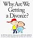 Why Are We Getting a Divorce?