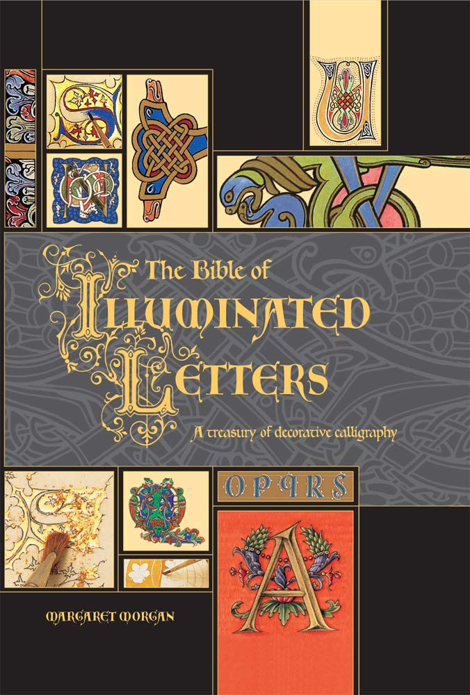 アート・デザイン・音楽 The Bible of Illuminated Letters The Bible of Illuminated Letters: A Treasury of Decorative