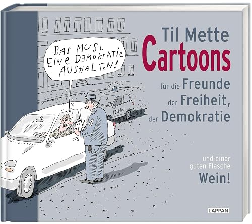 Cartoons für Freunde der Freiheit, der Demokratie und einer guten Flasche Wein: Satirisches Geschenkbuch für Erwachsene mit politisch (in)korrekten Cartoons