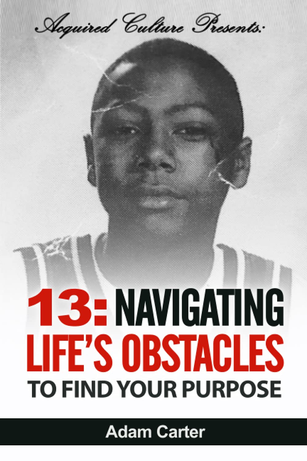 13:: Navigating Life’s Obstacles to Find Your Purpose
