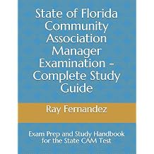 State of Florida Community Association Manager Examination - Complete Study Guide Exam Prep and Study Handbook for the State CAM Test