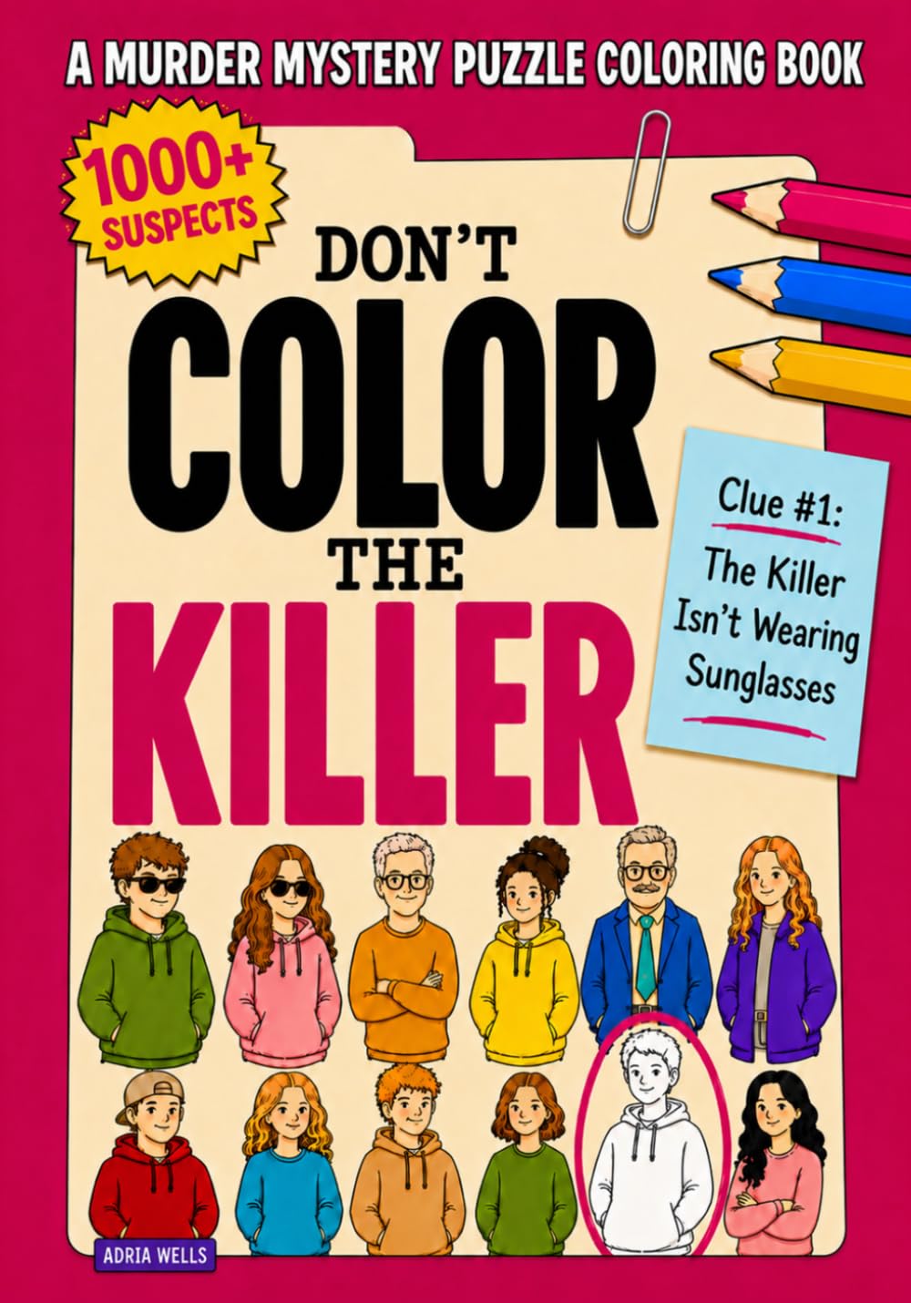 Don't Color the Killer: A Murder Mystery Puzzle and Suspect Elimination Coloring Book (Murder Mystery Gift Books)
