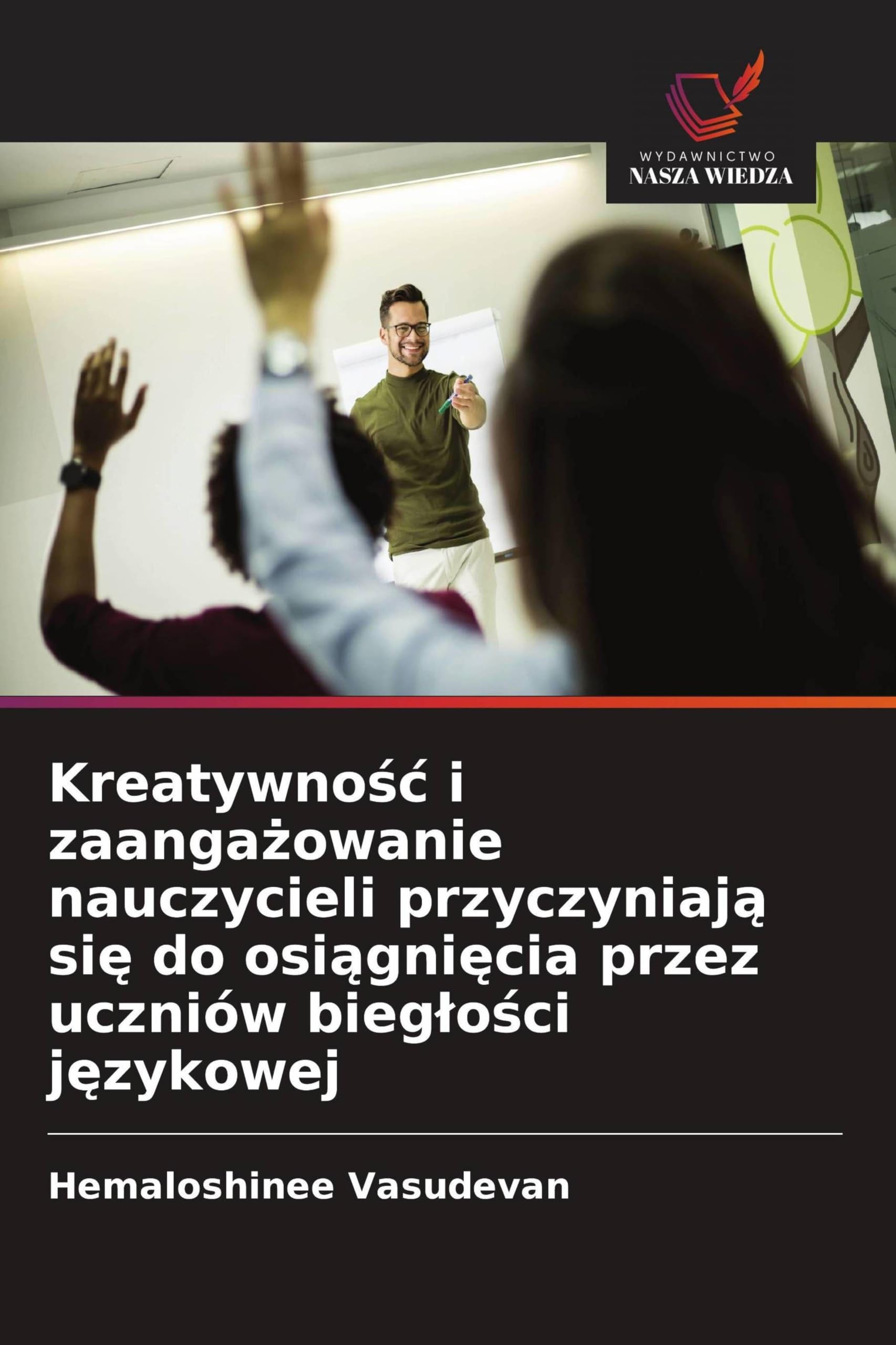 Kreatywno¿¿ i zaanga¿owanie nauczycieli przyczyniaj¿ si¿ do osi¿gni¿cia przez uczniów bieg¿o¿ci j¿zykowej