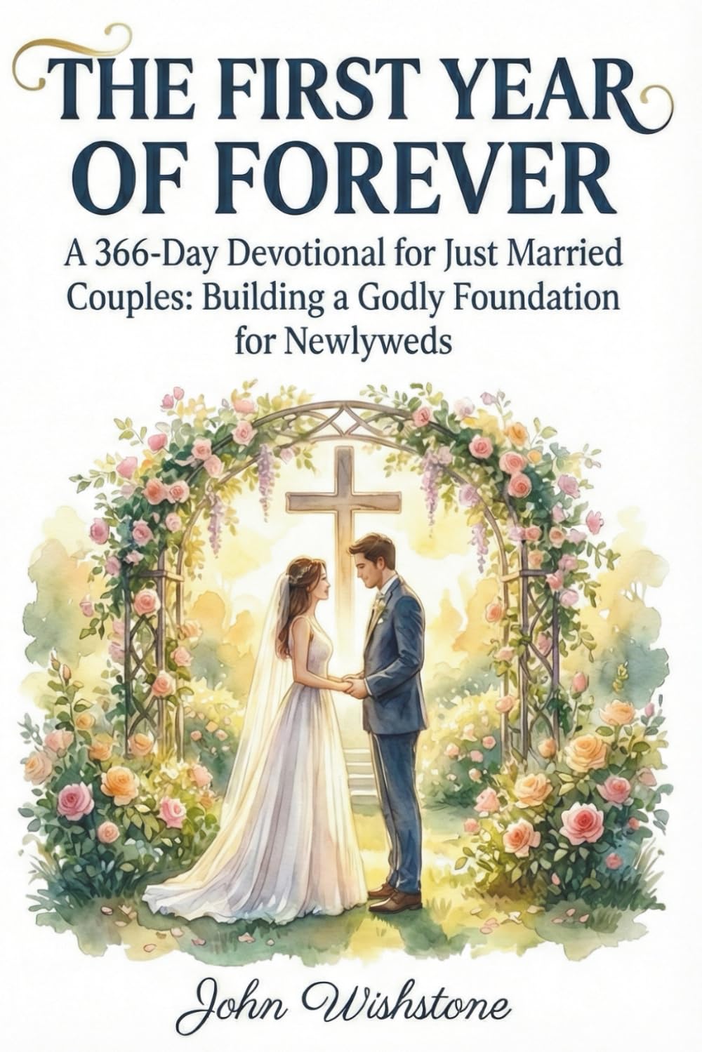 The First Year of Forever: A 366-Day Devotional for Just Married Couples: Building a Godly Foundation for Newlyweds