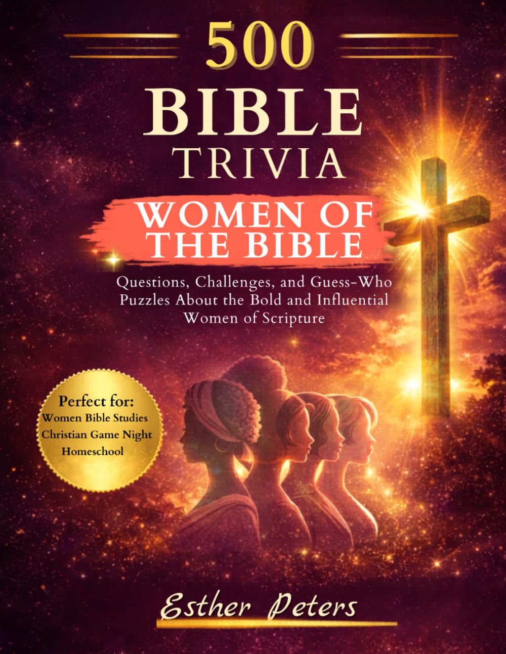 500 Bible Trivia: Women of the Bible: A Bible Study Aid for Adults and Teens
