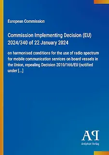 Commission Implementing Decision (EU) 2024/340 of 22 January 2024: on harmonised conditions for the use of radio spectrum for mobile communication ... Decision 2010/166/EU (notified under [...]