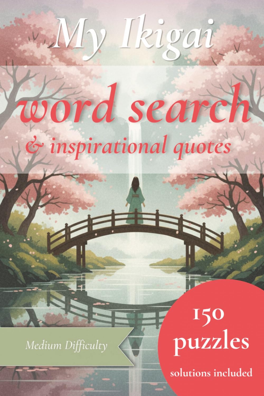 Ikigai word search puzzles to calm the mind: 50+ Word Search Puzzles for Adults with Ikigai Inspirational Quotes | Puzzles to help create clarity & intuition (My Ikigai puzzle books)