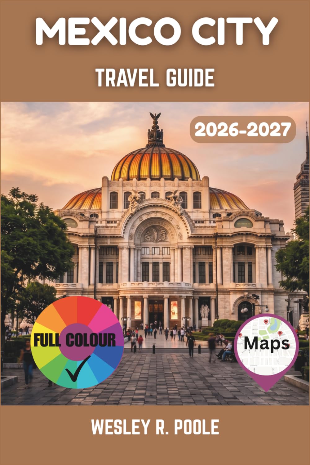 Mexico City Travel Guide 2026-2027: Navigating CDMX with Confidence: Itineraries, Safe Neighborhoods, Culinary Hotspots, and Day Trips to Teotihuacan and Xochimilco