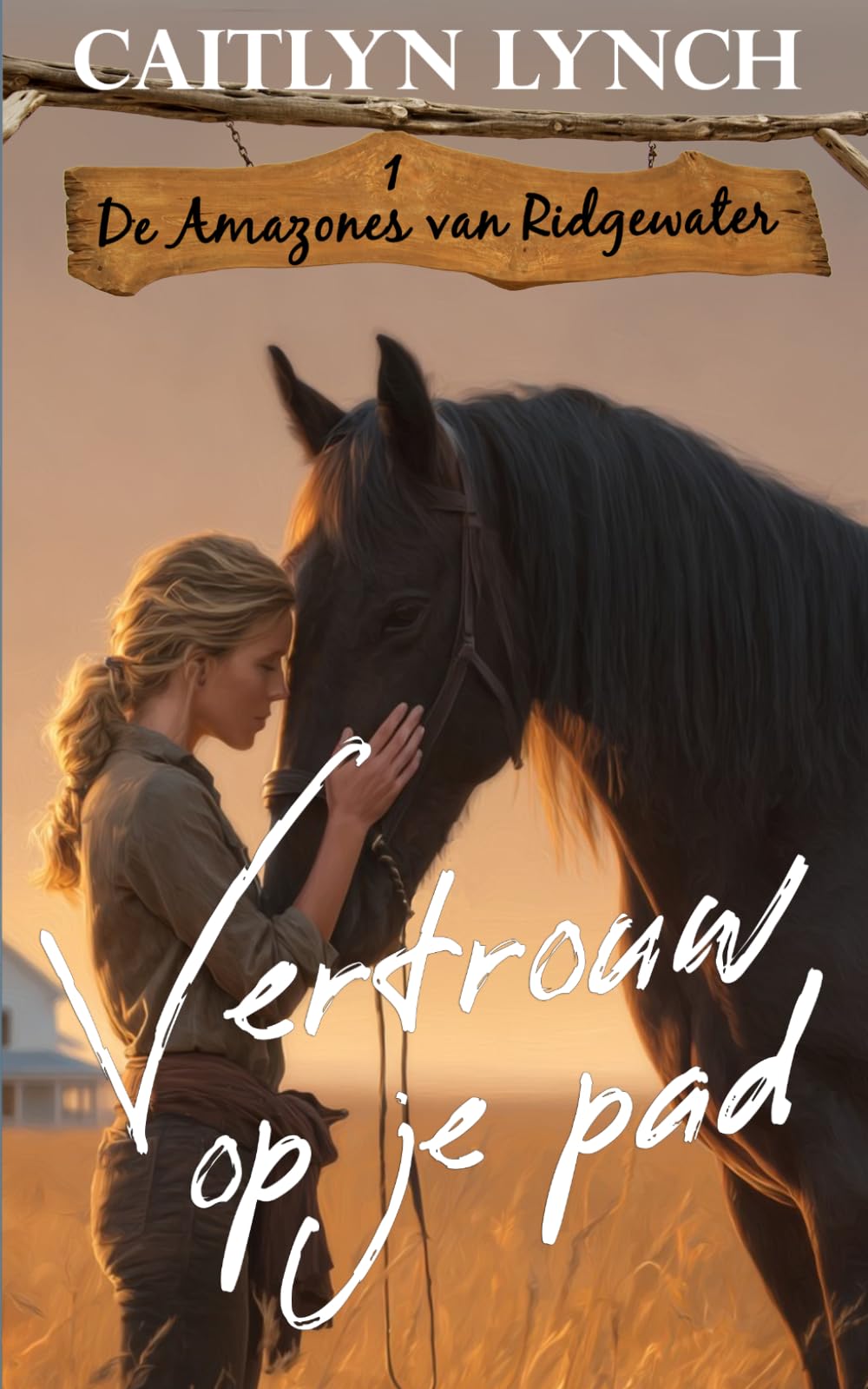 Vertrouw op je pad: In het hart van Australië: moedige vrouwen en onvergetelijke paarden: 1 (De amazones van Ridgewater)