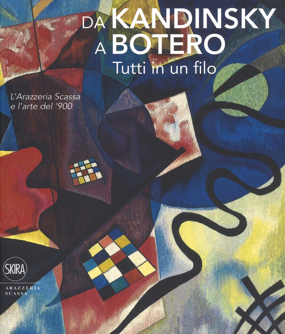Da Kandinsky A Botero. Tutti In Un Filo. L'arazzeria Scassa E L'arte Del '900. Ediz. A Colori - 4
