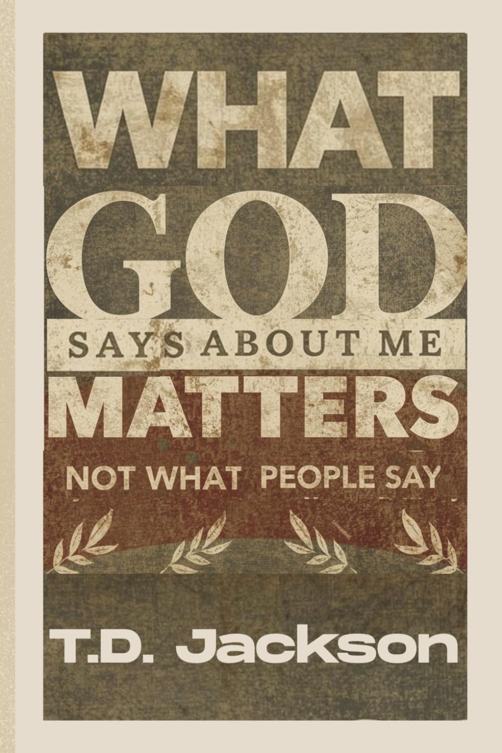 What God Says About Me Matters: Not What People Say