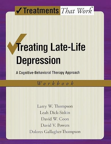 Treating Late Life Depression: A Cognitive-Behavioral Therapy Approach, Workbook (Treatments That Work)