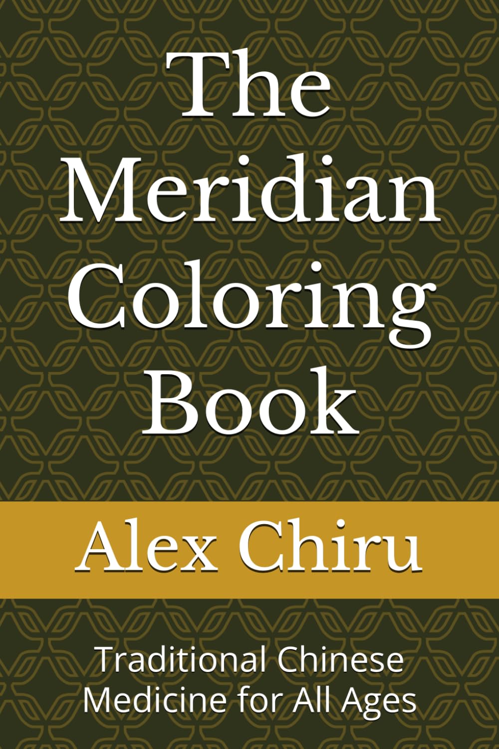 The Meridian Coloring Book: Traditional Chinese Medicine for All Ages
