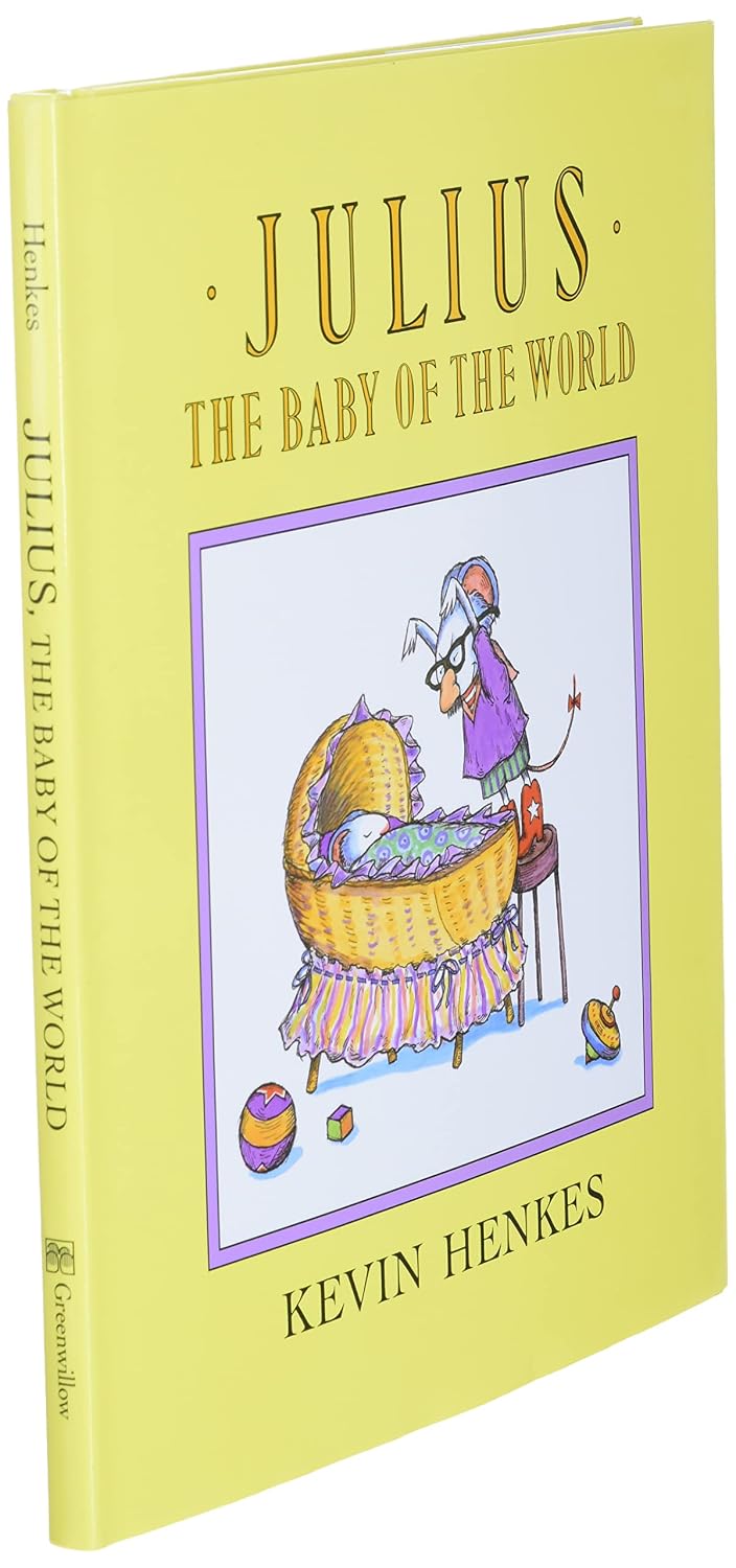 Julius, the Baby of the World: A Funny Classic Picture Book About Big Sister Jealousy and Family Love for Kids (Ages 4-8)