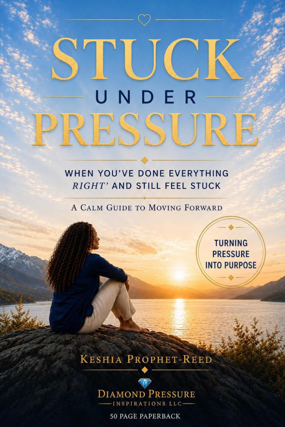 Stuck Under Pressure: When You’ve Done Everything “Right” and Still Feel Stuck (Diamond Pressure Series)