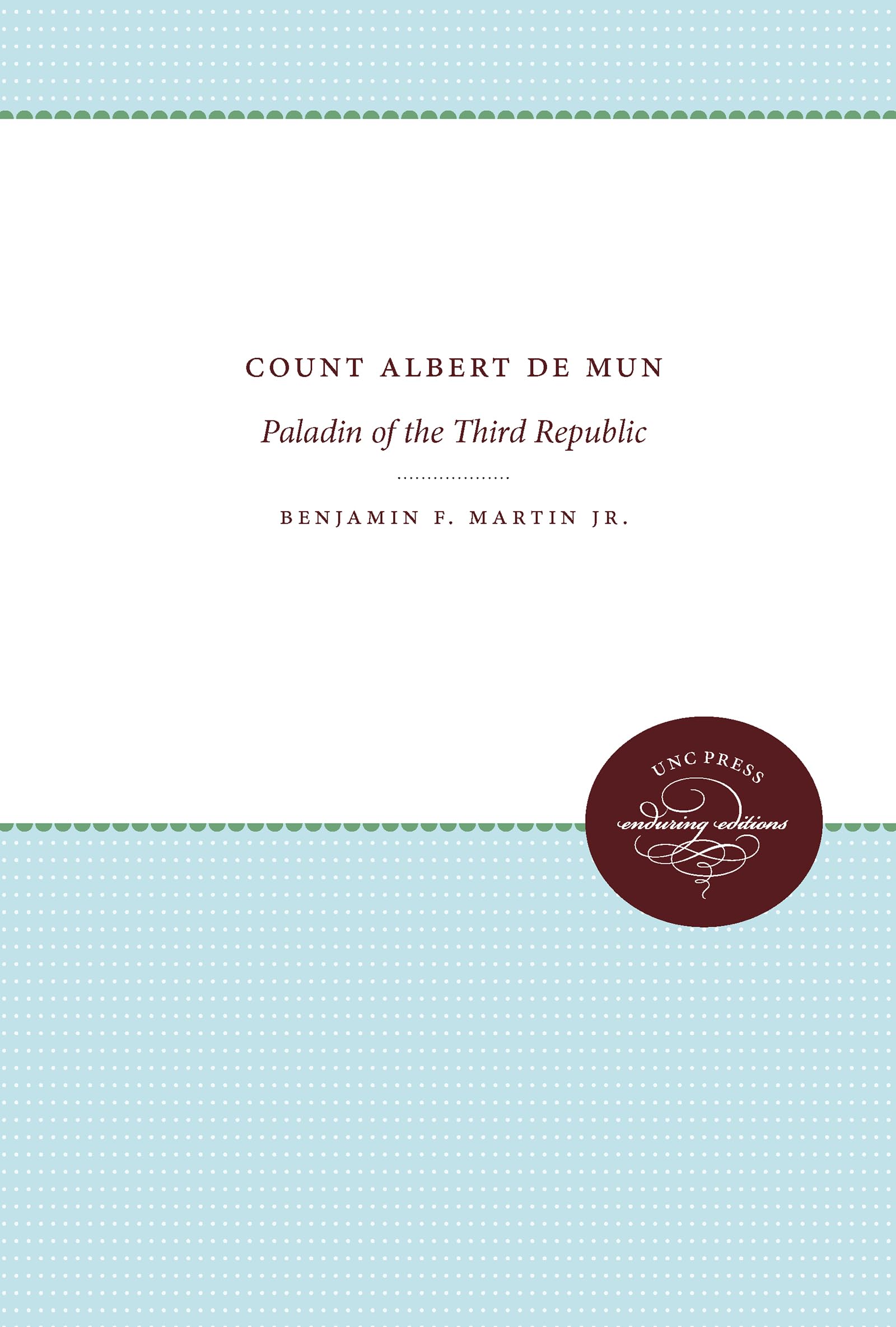 Count Albert De Mun: Paladin of the Third Republic