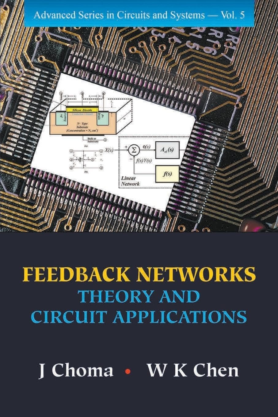 FEEDBACK NETWORKS: THEORY AND CIRCUIT APPLICATIONS (Advanced LINEAR NETWORKS AND SYSTEMS WAI-KAI CHEN