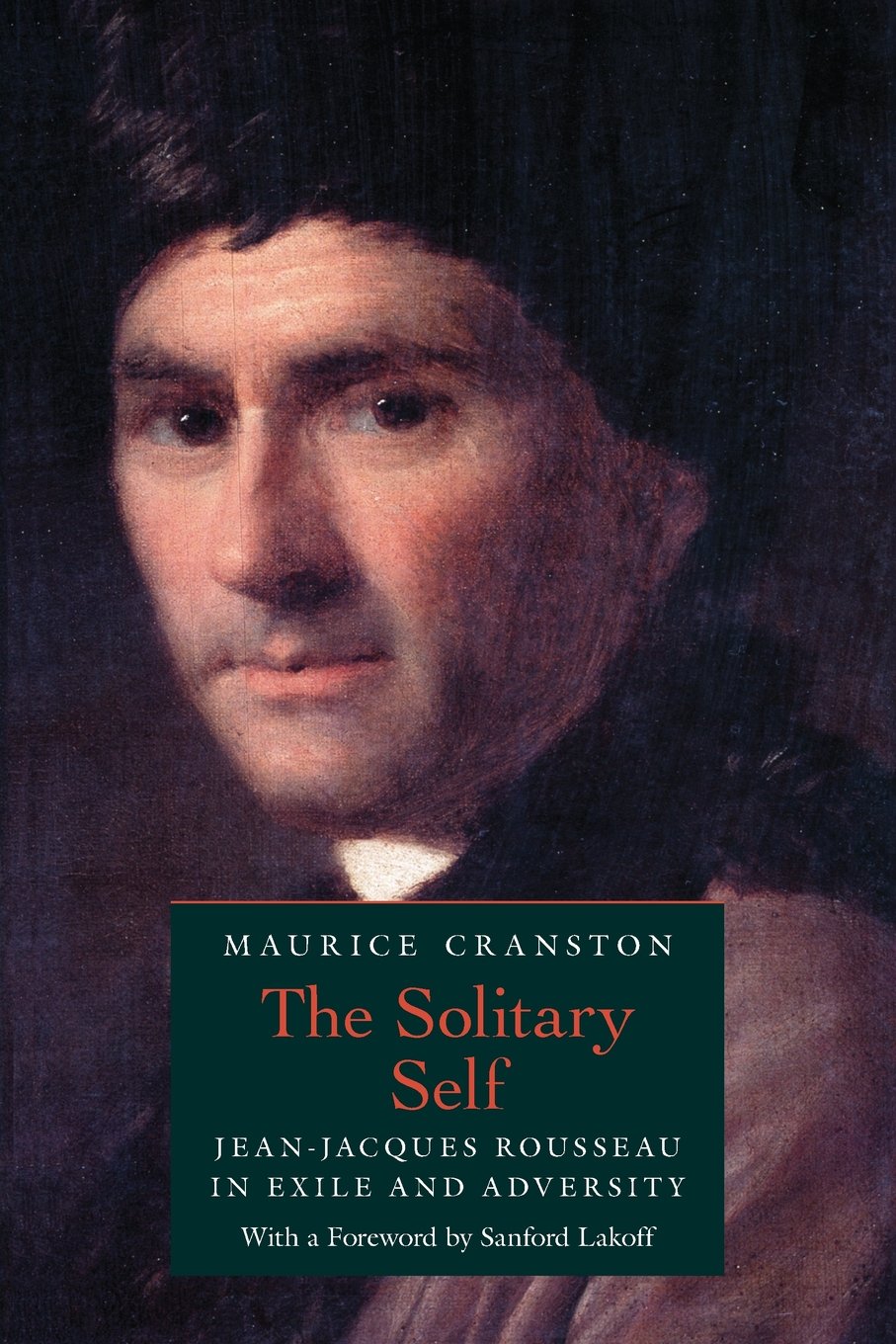 The Solitary Self: Jean-Jacques Rousseau in Exile and Adversity