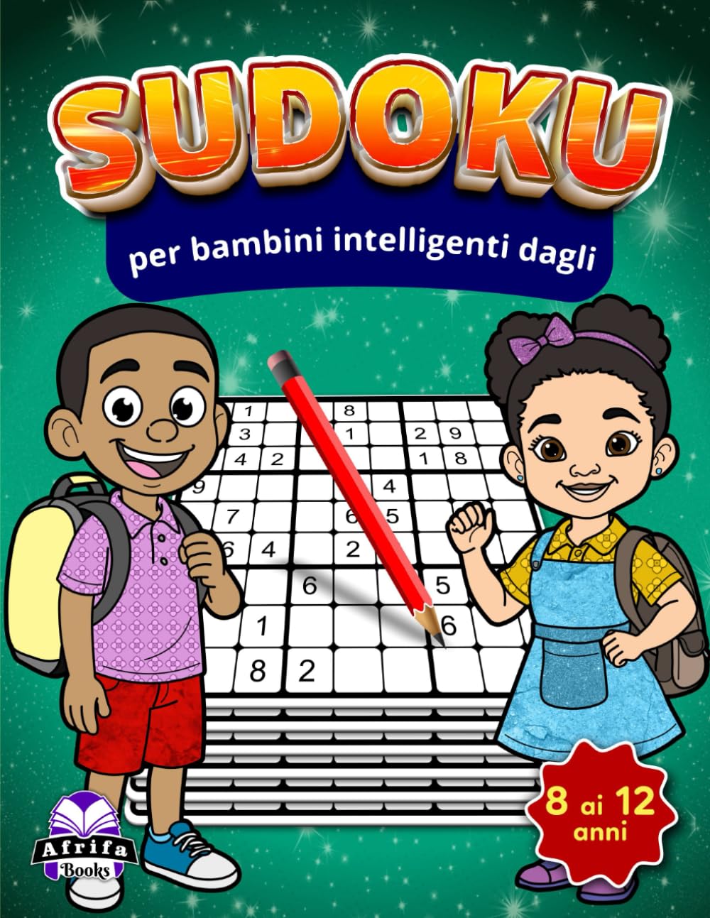 Sudoku per bambini intelligenti dagli 8 ai 12 anni: giochi matematici divertenti e stimolanti per sviluppare la logica, la concentrazione e le ... puzzle da facili a difficili con soluzioni