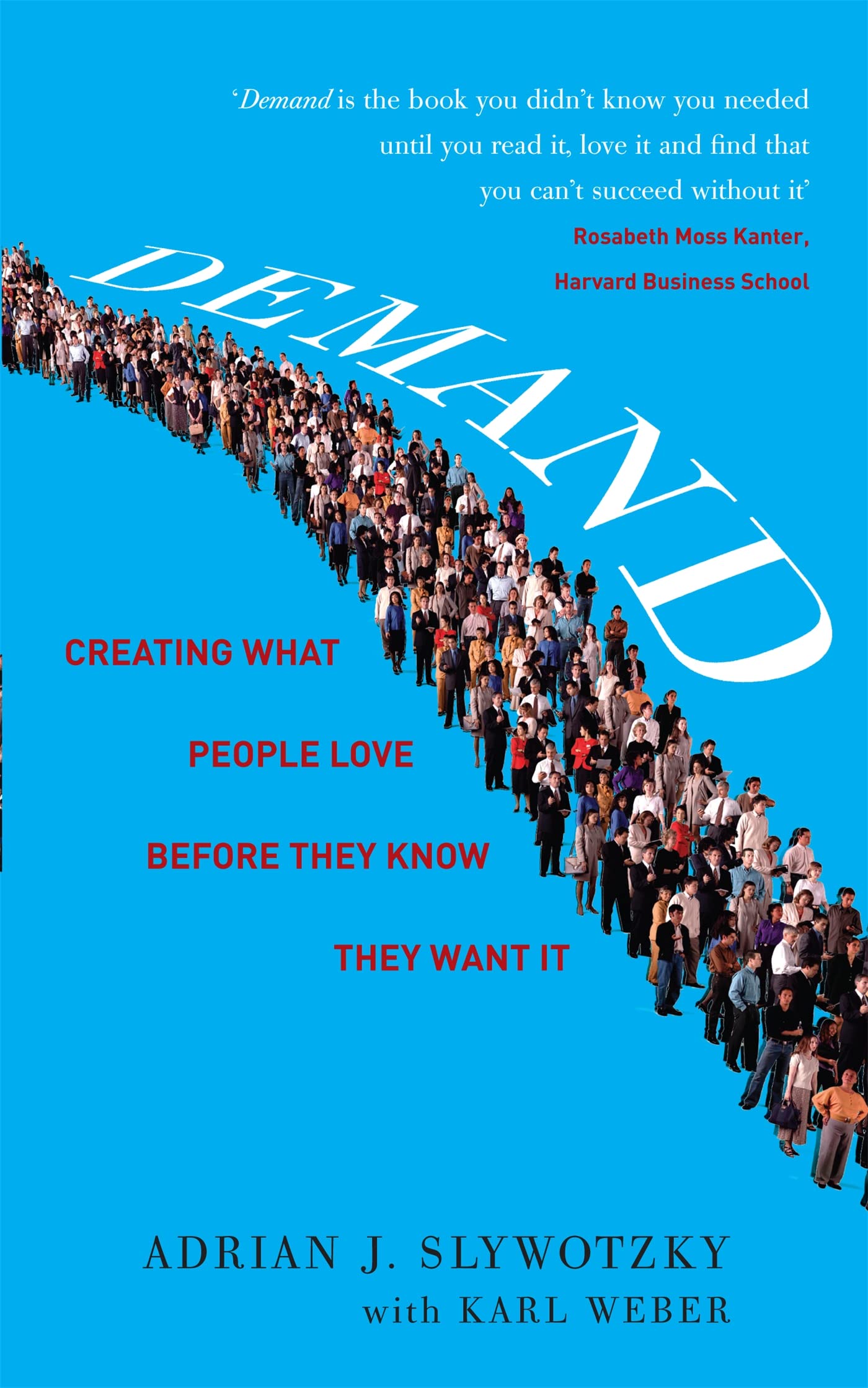 Demand: Creating What People Love Before They Know: Creating What People Love Before They Know They Want It