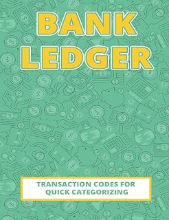 Bank Ledger Book: 120 Plus Pages of Finance Entries and Transaction Code Sections (Managing Your Personal/Business Finances: Bank Ledgers and More!)