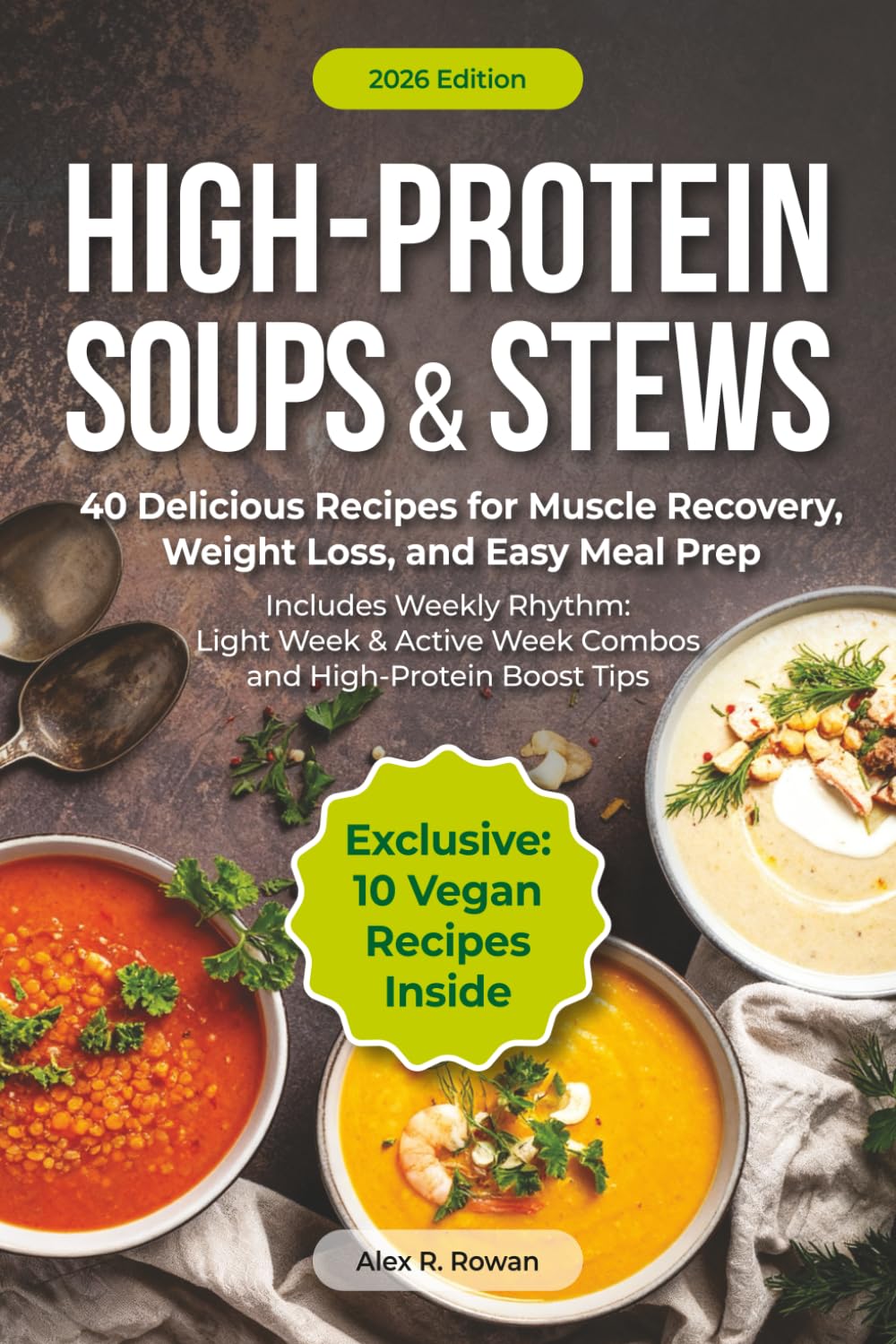 High-Protein Soups & Stews: 40 Cozy, Balanced Recipes for Poultry, Meat, Seafood & Vegan Eating