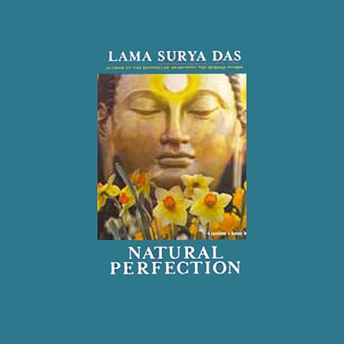 Natural Perfection: Teachings, Meditations, and Chants in the Dzogchen Tradition of Tibet