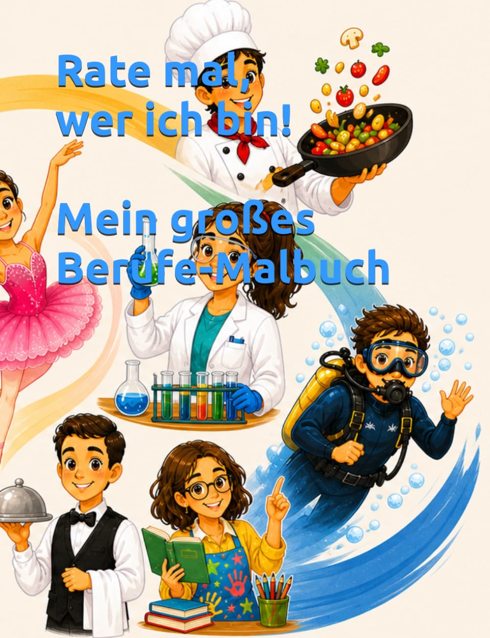 Rate mal, wer ich bin! – Mein großes Berufe-Malbuch