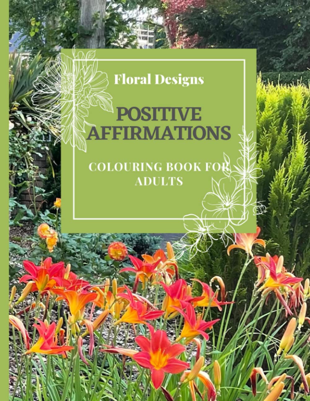 Floral Designs Positive Affirmations Colouring Book For Adults, 75 pages of motivational quotes