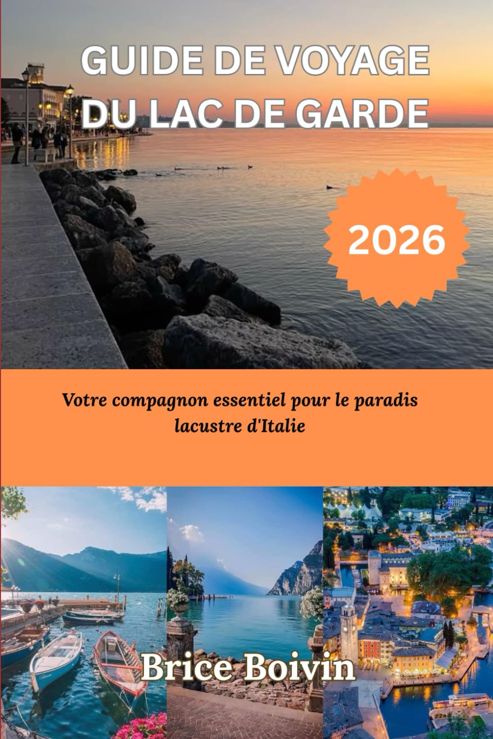 GUIDE DE VOYAGE DU LAC DE GARDE 2026: Votre compagnon essentiel pour le paradis lacustre d'Italie