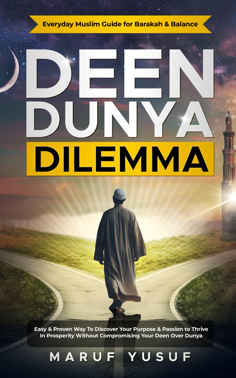 Deen Dunya Dilemma: The Guide Every Muslim Needs - Navigating Faith, Purpose, and Balance in a World Full of Distractions (Deenpreneurs - Muslim Entrepreneurs)